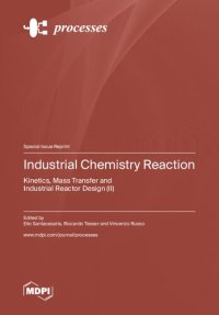 cover of the book Industrial Chemistry Reaction: Kinetics, Mass, Transfer and Industrial Reactor Design (II)