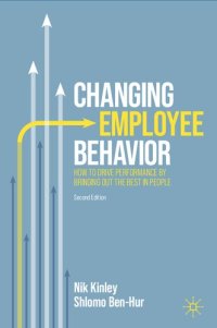 cover of the book Changing Employee Behavior: How to Drive Performance by Bringing out the Best in People