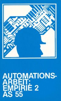 cover of the book Projektgruppe Automation und Qualifikation Band V: Automationsarbeit: Empirische Untersuchungen Teil 2