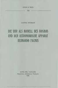 cover of the book Die Uhr als Model des Kosmos und der Astronomische Apparat Bernardo Facinis