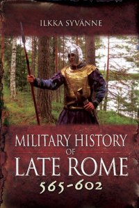 cover of the book Military History of Late Rome 565–602