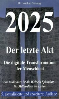 cover of the book 2025 - Der letzte Akt - Die digitale Transformation der Menschheit