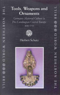 cover of the book Tools, Weapons and Ornaments: Germanic Material Culture in Pre-Carolingian Central Europe, 400-750