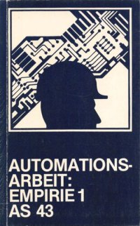 cover of the book Projektgruppe Automation und Qualifikation Band IV: Automationsarbeit: Empirische Untersuchungen Teil 1