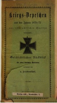 cover of the book Kriegsdepeschen aus den Jahren 1870/71 aus rein amtlichen Quellen : Geschichtlicher Rückblick für jeden deutschen Patrioten