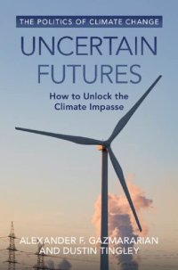 cover of the book Uncertain Futures: How to Unlock the Climate Impasse