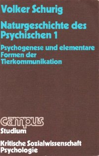 cover of the book Naturgeschichte des Psychischen 1: Psychogenese und elementare Formen der Tierkommunikation