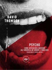 cover of the book Psycho. Come Hitchcock insegnò all'America ad amare l'omicidio