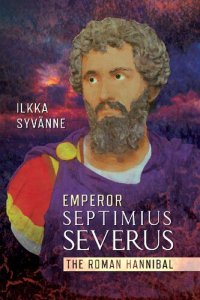 cover of the book Emperor Septimius Severus: The Roman Hannibal