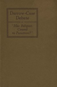 cover of the book Debate: "Has Religion Ceased to Function?" Yes: Clarence Darrow. No: Shirley Jackson Case