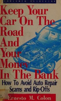 cover of the book Keep Your Car on the Road and Your Money in the Bank: How to Avoid Auto Repair Scams and Rip-Offs