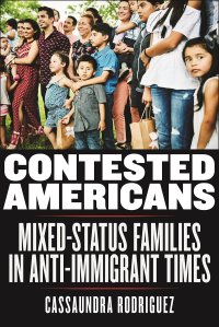 cover of the book Contested Americans: Mixed-Status Families in Anti-Immigrant Times