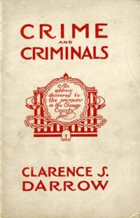 cover of the book Crime and Criminals: an Address Delivered to the Prisoners in the Chicago County Jail