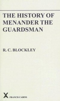 cover of the book The History of Menander the Guardsman: Introductory Essay, Text, Translation and Historiographical Notes