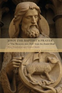 cover of the book "John the Baptist's Prayer" or "The Descent into Hell" from the Exeter Book: Text, Translation and Critical Study