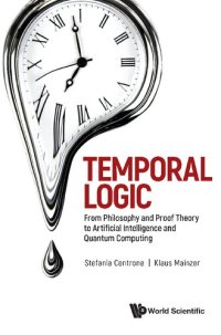 cover of the book Temporal Logic - From Philosophy and Proof Theory to Artificial Intelligence and Quantum Computing