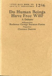 cover of the book Do Human Beings Have Free Will? A Debate. Affirmative: Professor George Burman Foster. Negative: Clarence Darrow