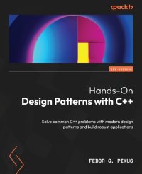 cover of the book Hands-On Design Patterns with C++: Solve common C++ problems with modern design patterns and build robust applications