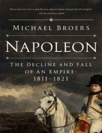 cover of the book Napoleon: The Decline and Fall of an Empire: 1811-1821