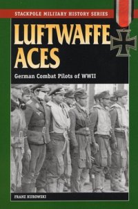 cover of the book Luftwaffe Aces: German Combat Pilots of World War II