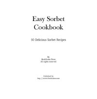 cover of the book Easy Sorbet Cookbook: 50 Delicious Sorbet Recipes