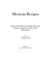 cover of the book Mexican Recipes: Enjoy Easy Mexican Cooking with Easy Mexican Recipes for Every Meal