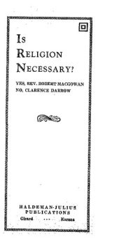 cover of the book Is Religion Necessary?: (Debate) Yes, Rev. Robert MacGowan; No, Clarence Darrow.