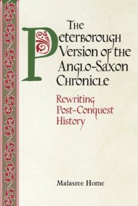 cover of the book The Peterborough Version of the Anglo-Saxon Chronicle: Rewriting Post-Conquest History