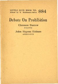 cover of the book Debate On Prohibition. Clarence Darrow: Negative. John Haynes Holmes: Affirmative