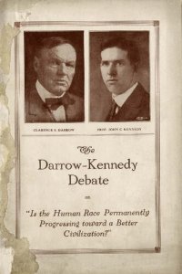 cover of the book The Darrow-Kennedy Debate on "Is The Human Race Permanently Progressing Toward A Better Civilization?": Affirmative: Professor John C. Kennedy. Negative: Mr. Clarence S. Darrow