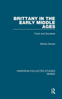 cover of the book Brittany in the Early Middle Ages: Texts and Societies (Variorum Collected Studies)