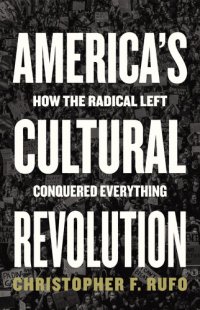 cover of the book America's Cultural Revolution: How the Radical Left Conquered Everything