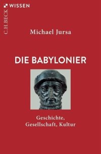 cover of the book Die Babylonier: Geschichte, Gesellschaft, Kultur