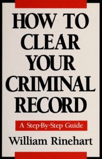 cover of the book How to Clear Your Criminal Record: A Step-By-Step Guide