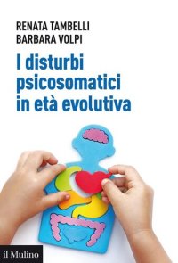 cover of the book I disturbi psicosomatici in età evolutiva. Tradurre e interpretare clinicamente la frattura psicosomatica nel bambino