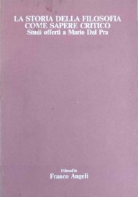 cover of the book La storia della filosofia come sapere critico. Studi offerti a Mario Dal Pra