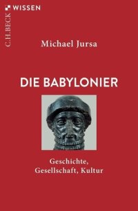 cover of the book Die Babylonier: Geschichte, Gesellschaft, Kultur