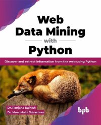 cover of the book Web Data Mining with Python: Discover and extract information from the web using Python (English Edition)