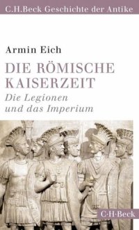 cover of the book Die römische Kaiserzeit: Die Legionen und das Imperium