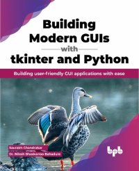 cover of the book Building Modern GUIs with Tkinter and Python: Building user-friendly GUI applications with ease