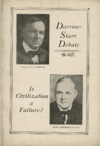 cover of the book Is Civilization a Failure?: Debate, Affirmative: Clarence S. Darrow, Negative: Prof. Frederick Starr. Chairman, Arthur M. Lewis, Held at the Garrick Theater, Sunday Afternoon, Nov. 28, 1920, Under the Auspices of the Workers University Society