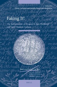 cover of the book Faking It! The Performance of Forgery in Late Medieval and Early Modern Culture