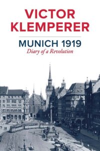 cover of the book Munich 1919: Diary of a Revolution