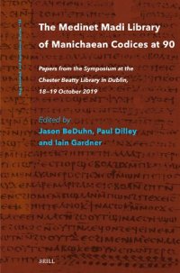 cover of the book The Medinet Madi Library of Manichaean Codices at 90: Papers from the Symposium at the Chester Beatty Library in Dublin, 18-19 October 2019