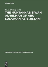 cover of the book The Muntakhab Siwan Al-Hikmah of Abu Sulaiman As-Sijistani: Arabic Text, Introduction and Indices