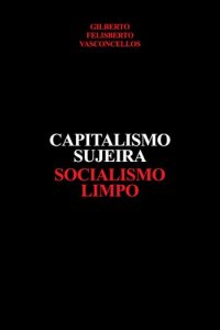 cover of the book Capitalismo Sujeira Socialismo Limpo