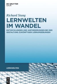 cover of the book Lernwelten im Wandel: Entwicklungen und Anforderungen bei der Gestaltung zukünftiger Lernumgebungen