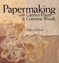 cover of the book Papermaking with Garden Plants & Common Weeds