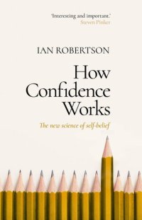 cover of the book How Confidence Works: The new science of self-belief