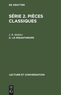 cover of the book Série 2. Pièces classiques. 2. Le misanthrope: Comédie en 5 actes et en vers